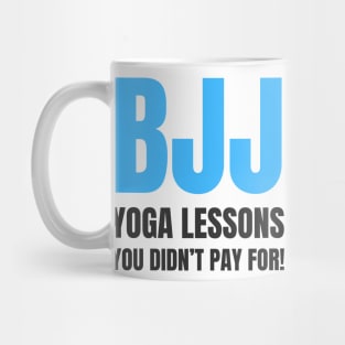 BJJ: Yoga Lessons You Didn't Pay For! Mug